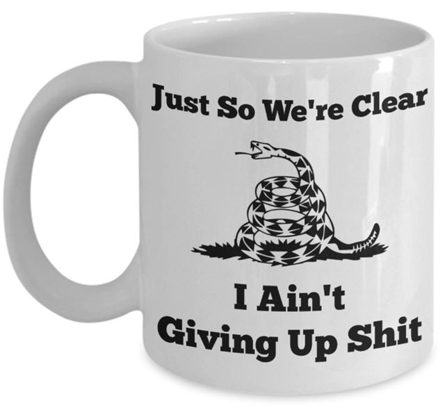 i aint giving up shit mug
